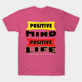 Positive Mind Positive Life T-Shirt